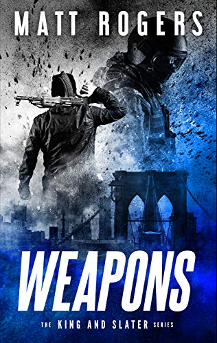 Book Cover Weapons: A King & Slater Thriller (The King & Slater Series Book 1)