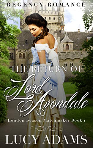 The Return of Lord Avondale: Regency Romance (London Season Matchmaker Book 1)