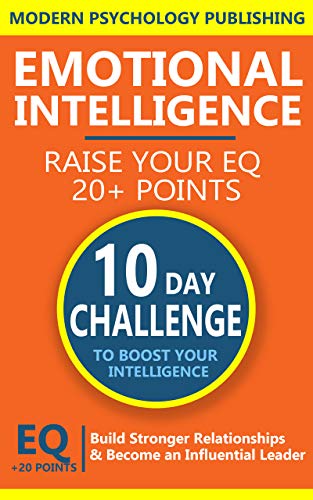 Emotional Intelligence: Build Stronger Relationships and Become an Influential Leader