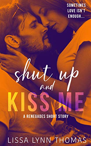 Book Cover Shut up and Kiss me: a Renegades short story