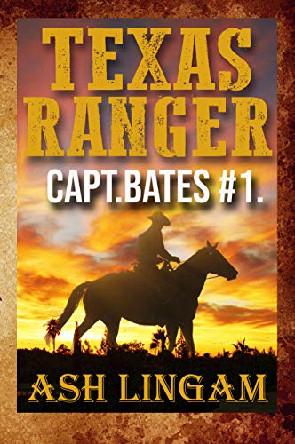 Texas Ranger: A Western Adventure (Capt. Bates Book 1)