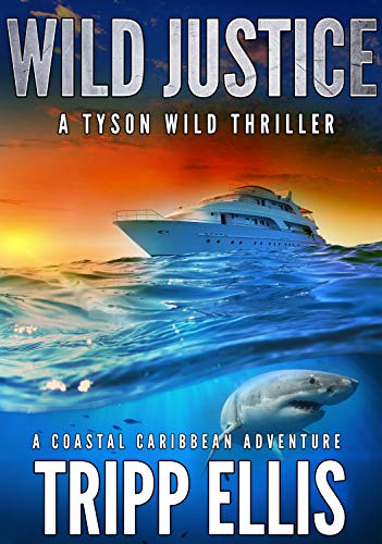 Book Cover Wild Justice: A Coastal Caribbean Adventure (Tyson Wild Thriller Book 2)