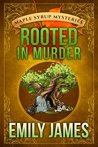 Rooted in Murder: Maple Syrup Mysteries
