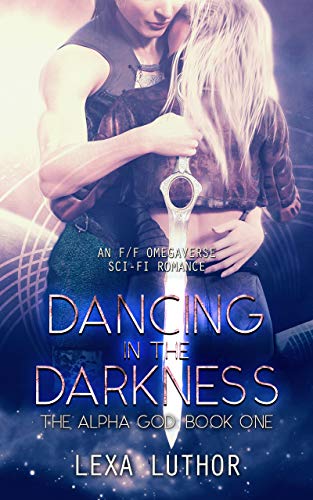 Book Cover Dancing in the Darkness: An F/F Omegaverse Sci-Fi Romance (The Alpha God Book 1)