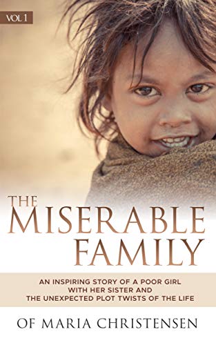 Book Cover The Miserable  Family: An inspiring story of a poor girl with her sister and the unexpected plot twists of the life (part1)