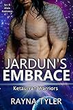 Jardun's Embrace: Sci-fi Alien Romance (Ketaurran Warriors Book 1)