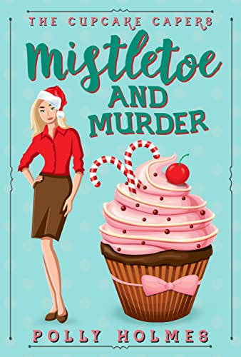 Mistletoe and Murder (The Cupcake Capers Book 4)