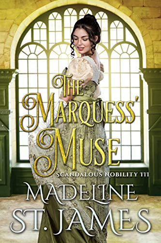 The Marquess' Muse (Scandalous Nobility Book 3)