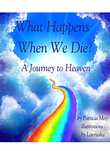Book Cover What Happens When We Die?: A Journey to Heaven (Enlighten Kids Series Book 1)