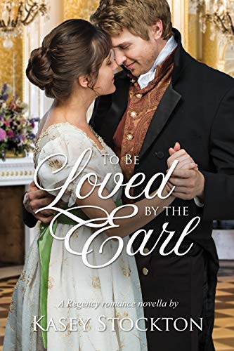 Book Cover To be Loved by the Earl: A Regency Novella