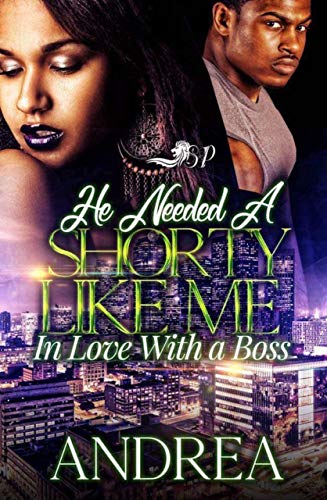 He Needed a Shorty Like Me: In Love with a Boss