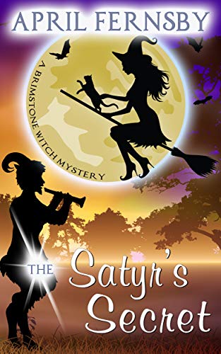 The Satyr's Secret (A Brimstone Witch Mystery Book 13)