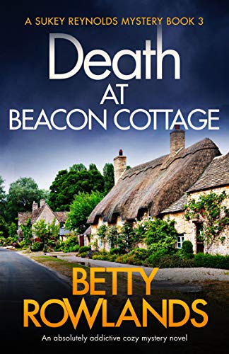 Death at Beacon Cottage: An absolutely addictive cozy mystery novel (A Sukey Reynolds Mystery Book 3)
