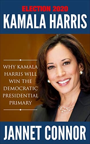 Book Cover Election 2020 Kamala Harris: Why Kamala Harris Will Win the Democratic Presidential Primary