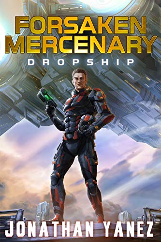 Dropship: A Near Future Thriller (Forsaken Mercenary Book 1)