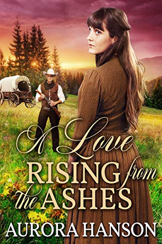 A Love Rising from the Ashes: A Historical Western Romance Book