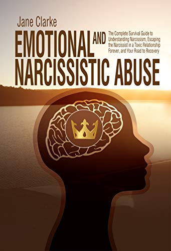 Book Cover Emotional and Narcissistic Abuse: The Complete Survival Guide to Understanding Narcissism, Escaping the Narcissist in a Toxic Relationship Forever, and Your Road to Recovery
