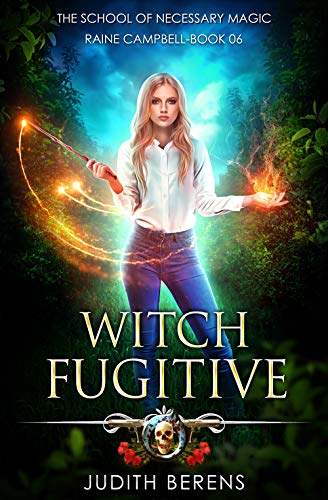 Book Cover Witch Fugitive: An Urban Fantasy Action Adventure (School of Necessary Magic Raine Campbell Book 6)