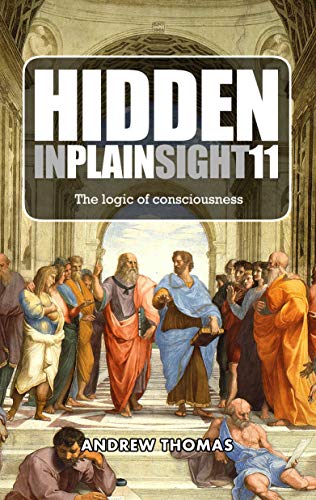 Book Cover Hidden In Plain Sight 11: The Logic of Consciousness