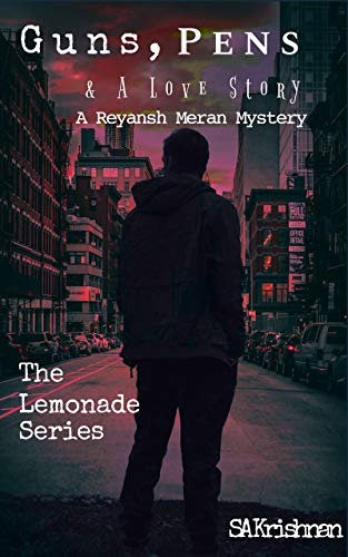 Guns, Pens and a Love Story: The Lemonade Series: A Reyansh Meran Mystery