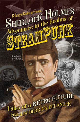 Book Cover Sherlock Holmes: Adventures in the Realms of Steampunk, Tales of a Retro Future