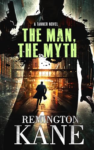 The Man, The Myth (A Tanner Novel Book 24)