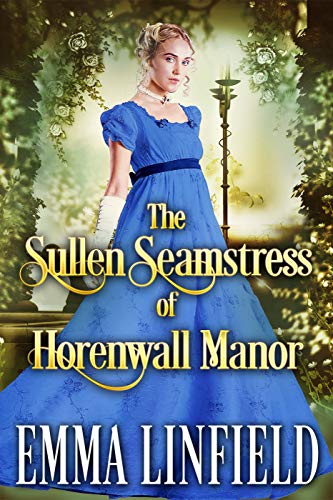Book Cover The Sullen Seamstress of Horenwall Manor: A Historical Regency Romance Novel