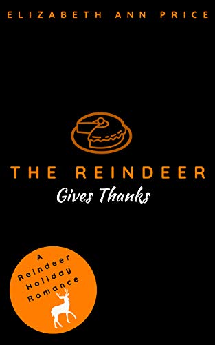 The Reindeer Gives Thanks (Reindeer Holidays Book 6)