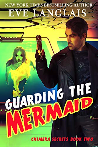 Guarding the Mermaid (Chimera Secrets Book 2)