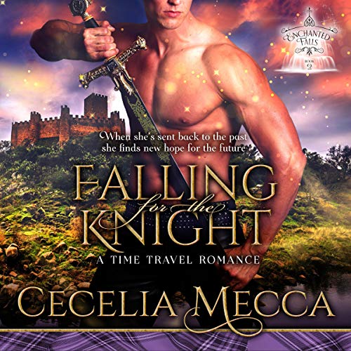 Falling for the Knight: A Time Travel Romance: Enchanted Falls Trilogy, Book 2