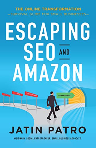 Escaping SEO and Amazon: Survival Guide for Small Businesses (The Online Transformation Book 1)