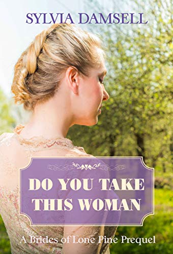 Book Cover Do You Take This Woman: A Brides of Lone Pine Prequel