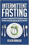 Intermittent Fasting: The Complete Beginners Guide to Intermittent Fasting to Rapidly Lose Weight, Burn Fat, and Heal Your Body