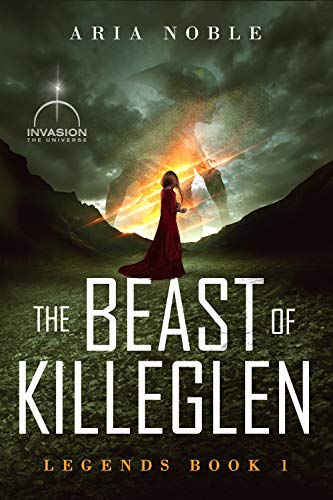 The Beast of Killeglen: An Invasion Universe Novel (Legends Book 1)