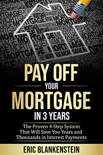 Book Cover PAY OFF YOUR MORTGAGE IN 3 YEARS: The 4-Step System That Will Save You Years and Thousands in Interest Payments