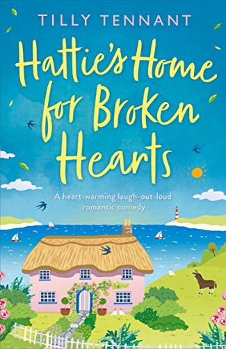 Hattie's Home for Broken Hearts: A heartwarming laugh out loud romantic comedy