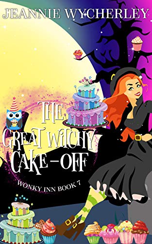 Book Cover The Great Witchy Cake Off: Wonky Inn Book 7