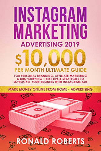 Book Cover Instagram Marketing Advertising 2019: 10,000/month ultimate Guide for Personal Branding, Affiliate Marketing & Dropshipping – Best Tips & Strategies to ... ADS (Make Money Online Advertising)
