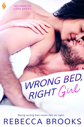 Book Cover Wrong Bed, Right Girl (Accidental Love Book 2)