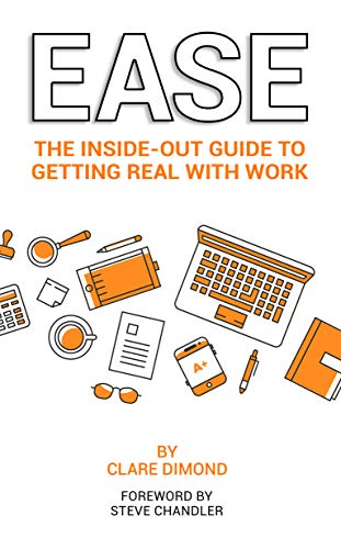Book Cover EASE: The Inside-Out Guide to Getting Real with Work (The Inside-Out Guides Book 3)