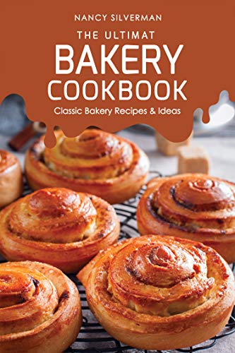 Book Cover The Ultimate Bakery Cookbook: Classic Bakery Recipes & Ideas