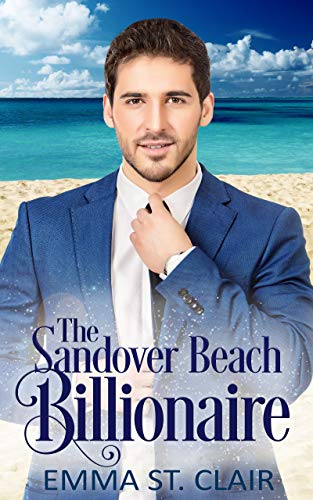The Sandover Beach Billionaire: A Clean Billionaire Romance (The Billionaire Surprise Book 6)