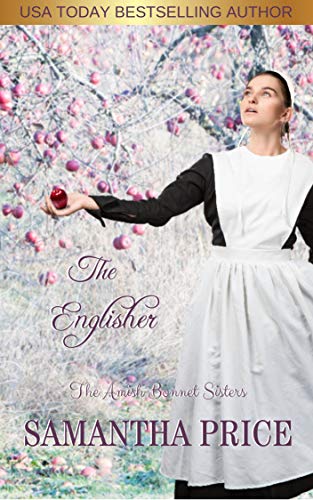 The Englisher: Amish Romance (The Amish Bonnet Sisters Book 6)