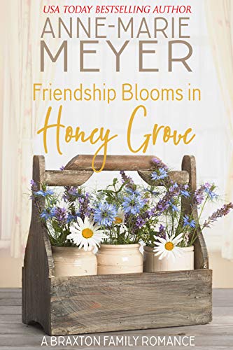 Friendship Blooms in Honey Grove: A Sweet, Small Town Romance (The Braxton Brothers Book 2)