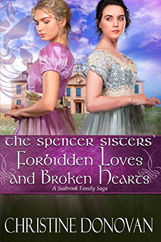 Book Cover The Spencer Sisters' Forbidden Loves and Broken Hearts (A Seabrook Family Saga Book 6)
