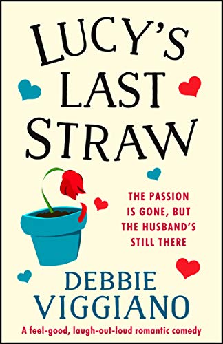 Lucy's Last Straw: A feel good, laugh out loud romantic comedy