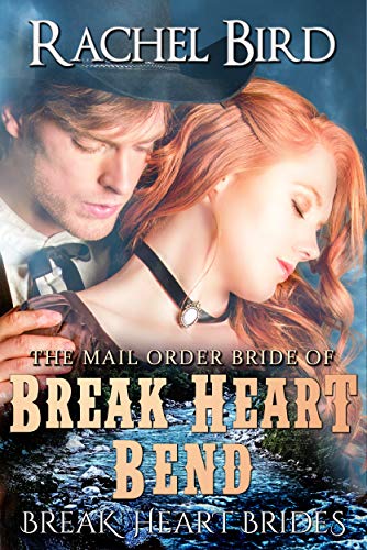 The Mail Order Bride of Break Heart Bend: A Western Historical Romance (Break Heart Brides Book 2)