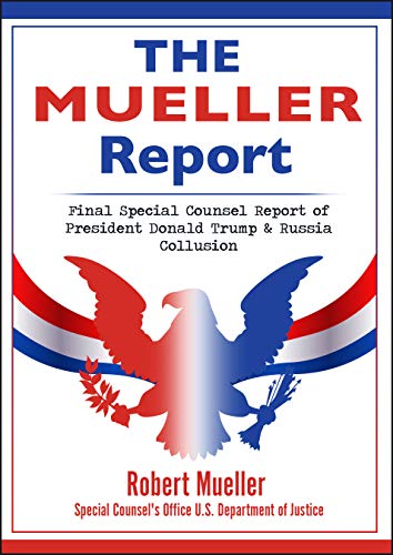 The Mueller Report: Final Special Counsel Report of President Donald Trump and Russia Collusion