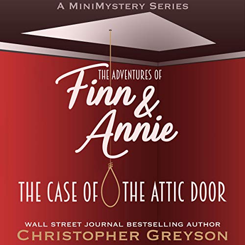The Case of the Attic Door: The Adventures of Finn and Annie, Book 1 (A MiniMystery Series)