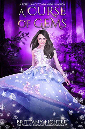 Book Cover A Curse of Gems: A Retelling of Toads and Diamonds (The Classical Kingdoms Collection Book 7)